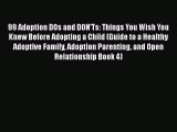 Download 99 Adoption DOs and DON'Ts: Things You Wish You Knew Before Adopting a Child (Guide