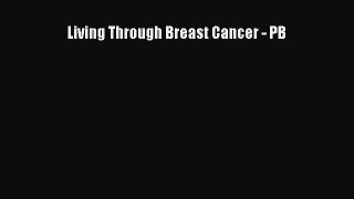 Read Living Through Breast Cancer - PB Ebook Free