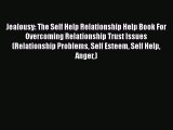 Download Jealousy: The Self Help Relationship Help Book For Overcoming Relationship Trust Issues