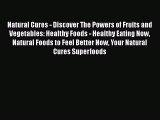 PDF Natural Cures - Discover The Powers of Fruits and Vegetables: Healthy Foods - Healthy Eating