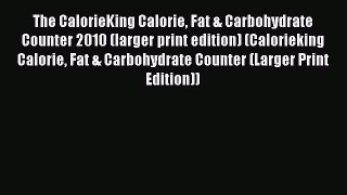 Download The CalorieKing Calorie Fat & Carbohydrate Counter 2010 (larger print edition) (Calorieking