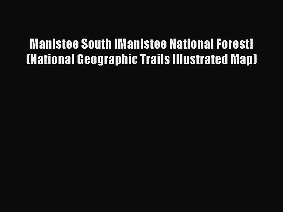 [PDF] Manistee South [Manistee National Forest] (National Geographic Trails Illustrated Map)