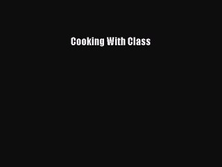 PDF Cooking With Class  EBook