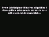 PDF How to Gain Weight and Muscle on a Liquid Diet: A simple guide to gaining weight and muscle