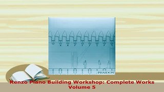PDF  Renzo Piano Building Workshop Complete Works Volume 5  Read Online