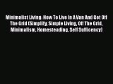 [PDF] Minimalist Living: How To Live In A Van And Get Off The Grid (Simplify Simple Living