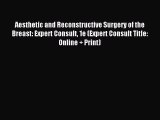 Read Aesthetic and Reconstructive Surgery of the Breast: Expert Consult 1e (Expert Consult