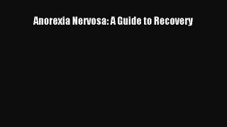 Read Anorexia Nervosa: A Guide to Recovery Ebook Free