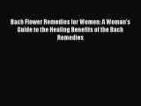 Read Bach Flower Remedies for Women: A Woman's Guide to the Healing Benefits of the Bach Remedies