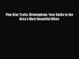 [PDF] Five-Star Trails: Birmingham: Your Guide to the Area's Most Beautiful Hikes [Download]