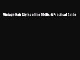 PDF Vintage Hair Styles of the 1940s: A Practical Guide  EBook
