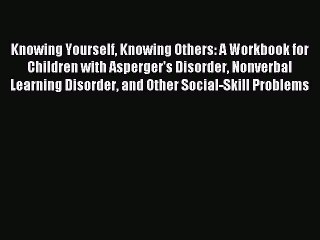 Read Knowing Yourself Knowing Others: A Workbook for Children with Asperger's Disorder Nonverbal