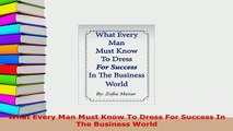 PDF  What Every Man Must Know To Dress For Success In The Business World Read Full Ebook