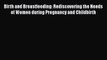 PDF Birth and Breastfeeding: Rediscovering the Needs of Women during Pregnancy and Childbirth