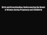 PDF Birth and Breastfeeding: Rediscovering the Needs of Women during Pregnancy and Childbirth