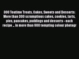 PDF 300 Teatime Treats Cakes Sweets and Desserts: More than 300 scrumptious cakes cookies tarts