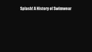 Read Splash! A History of Swimwear Ebook Free
