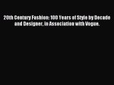 Read 20th Century Fashion: 100 Years of Style by Decade and Designer in Association with Vogue.