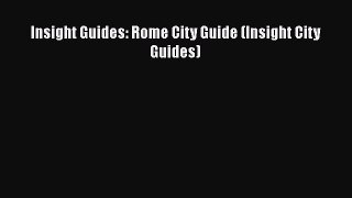 Download Insight Guides: Rome City Guide (Insight City Guides) Free Books