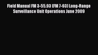 Download Field Manual FM 3-55.93 (FM 7-93) Long-Range Surveillance Unit Operations June 2009