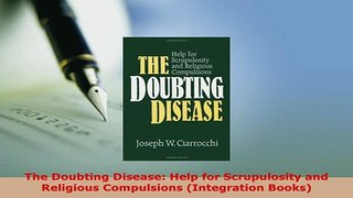 Download  The Doubting Disease Help for Scrupulosity and Religious Compulsions Integration Books Free Books