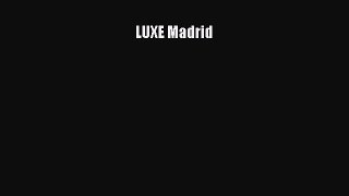 PDF LUXE Madrid Free Books