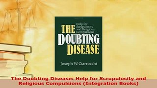 Download  The Doubting Disease Help for Scrupulosity and Religious Compulsions Integration Books  Read Online