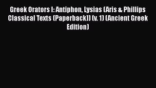 Download Greek Orators I: Antiphon Lysias (Aris & Phillips Classical Texts (Paperback)) (v.