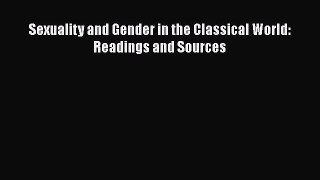 Download Sexuality and Gender in the Classical World: Readings and Sources Free Books