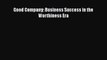 [PDF] Good Company: Business Success in the Worthiness Era [Download] Full Ebook