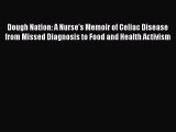PDF Dough Nation: A Nurse's Memoir of Celiac Disease from Missed Diagnosis to Food and Health