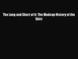 Download The Long and Short of It: The Madcap History of the Skirt  Read Online