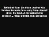 PDF Atkins Diet: Atkins Diet Weight Loss Plan with Delicious Recipes to Permanently Change