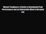 [PDF] Mental Toughness: A Guide to Developing Peak Performance and an Unbeatable Mind in Everyday