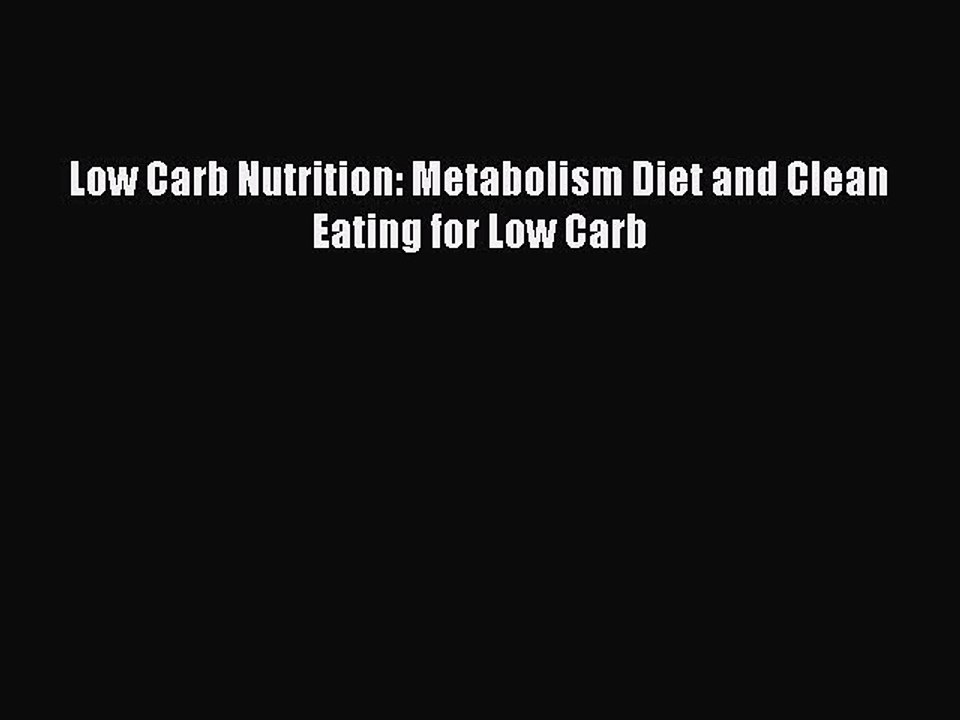 Download Low Carb Nutrition: Metabolism Diet and Clean Eating for Low Carb Free Books