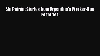 [PDF] Sin Patrón: Stories from Argentina's Worker-Run Factories [Download] Online