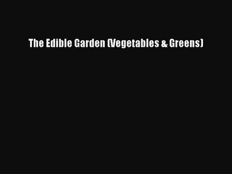 PDF The Edible Garden (Vegetables & Greens) EBook