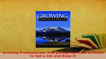 PDF  Growing Professionals Everything You Need to Know to Get a Job and Keep It Read Full Ebook