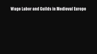 [PDF] Wage Labor and Guilds in Medieval Europe [Download] Online