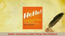 PDF  Hello And Every Little Thing That Matters Download Full Ebook