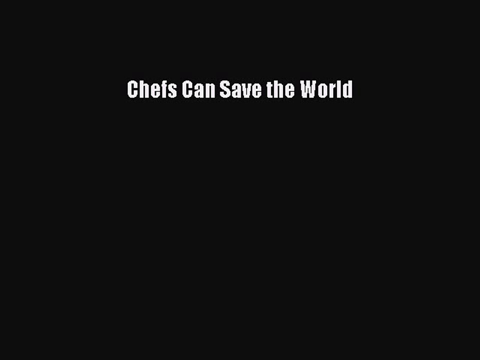 [PDF] Chefs Can Save the World [Download] Online