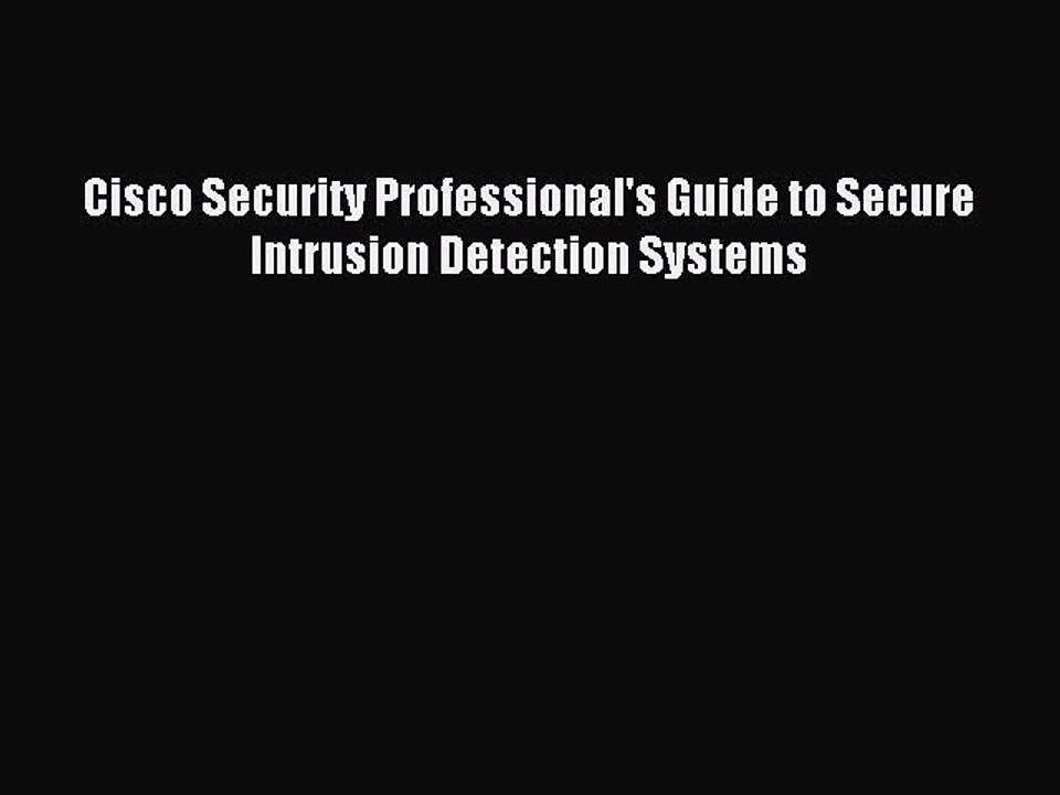 Read Cisco Security Professional's Guide to Secure Intrusion Detection Systems Ebook Free