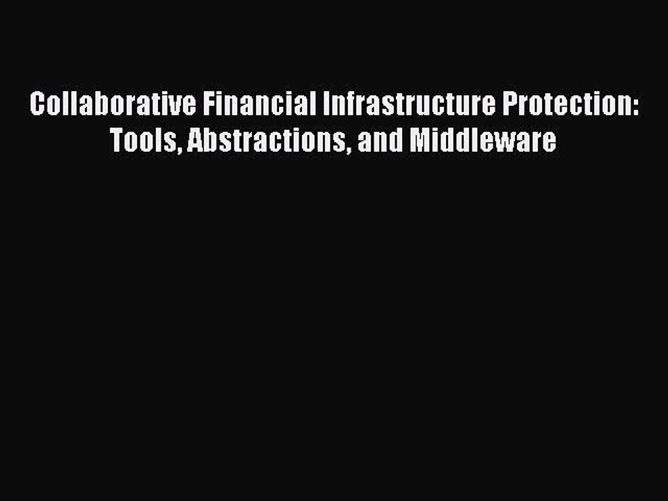 Read Collaborative Financial Infrastructure Protection: Tools Abstractions and Middleware Ebook