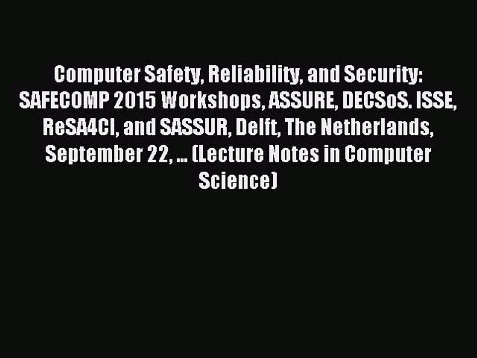 Read Computer Safety Reliability and Security: SAFECOMP 2015 Workshops ASSURE DECSoS. ISSE