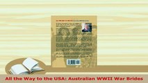 PDF  All the Way to the USA Australian WWII War Brides PDF Full Ebook