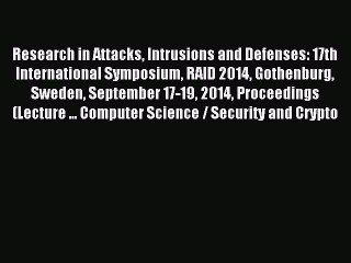 Read Research in Attacks Intrusions and Defenses: 17th International Symposium RAID 2014 Gothenburg