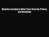 Read Machine Learning in Cyber Trust: Security Privacy and Reliability Ebook Free