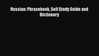 PDF Russian: Phrasebook Self Study Guide and Dictionary  Read Online