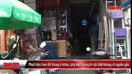 Phát hiện hơn 60 thùng ổ khóa, phụ kiện trang trí nội thất không rõ nguồn gốc