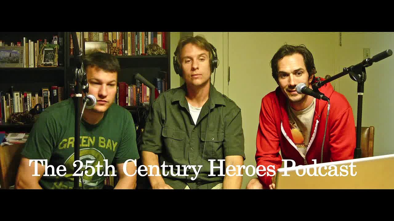The 25th Century Heroes Podcast Ep. 2 Part 1
